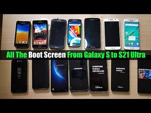 See All the Boot Screen From Galaxy S to Galaxy S21 Ultra /S2/S3/S4/S5/S6/S7/S8/S9/S10/S20