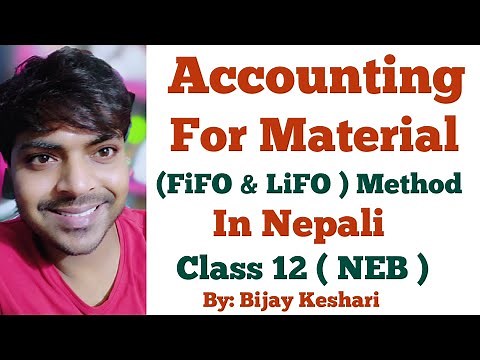 Accounting for Material ( FiFO and LIFO Method ) in Nepali || Class 12 || NEB || By: Bijay Keshari