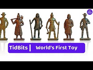 Worlds First Toy: A video about the first toy ever made and its impact in the world | Tidbits