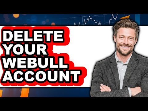 How To Delete Your Webull Account - Easy Guide