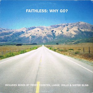 Faithless - Why Go?