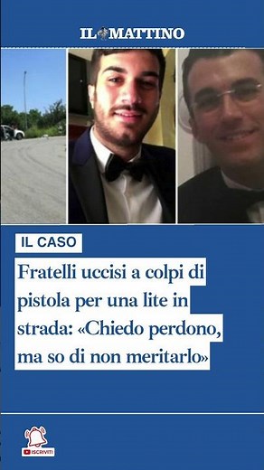 Fratelli uccisi a colpi di pistola per una lite in strada: «Chiedo perdono, ma so di non meritarlo»