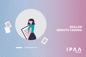 Skilled Minute Taking - IPAA Victoria