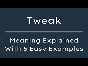 What Does Tweak Mean? Tweak Meaning in English With 5 Example Sentences