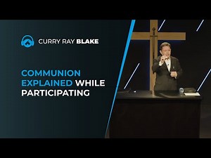 The true meaning of communion (Lord's supper) explained while partecipating, Curry Blake