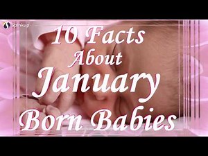 10 Interesting Facts About January Born Babies