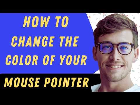 How To Change The Color Of Your Mouse Pointer - Full 2026 Guide