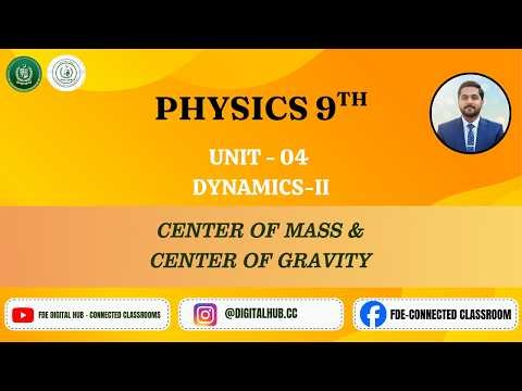 Center of Mass & Center of Gravity | Unit 4 | Physics | Grade 9 | FBISE | FDE