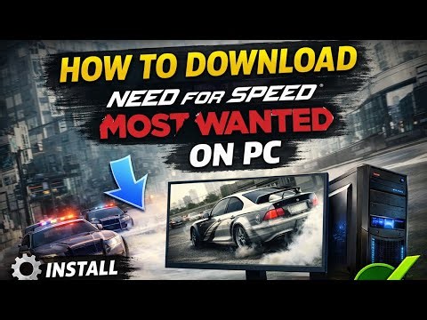 How to Download Need for Speed Most Wanted on PC – Installation & Setup Guide