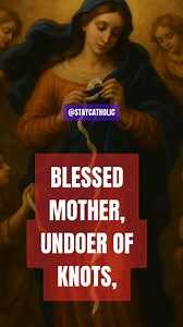 Our Lady, undoer of knots. | Catholic and Proud