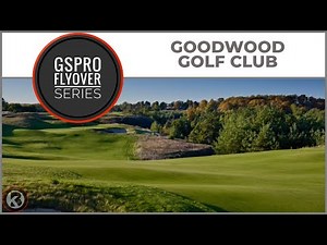 GSPro Course Flyover - Goodwood Golf Club - Designed by hoselrocketto
