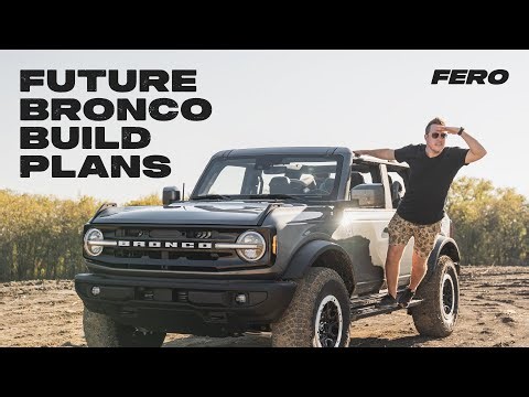 Our 6G Ford Bronco Build Plans, Mods, Customizations and Build Partners