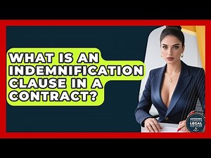 What Is An Indemnification Clause In A Contract? - Avoiding Common Legal Mistakes