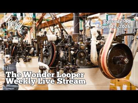 Wonder Looper Live Stream Ep. 90