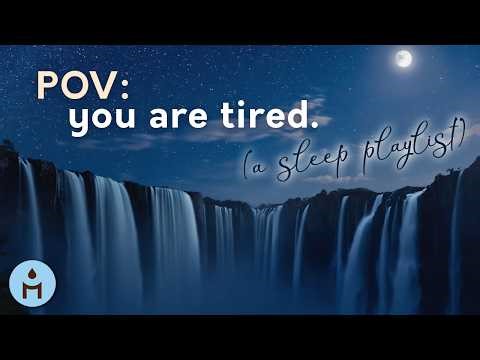 POV: You are tired and falling asleep (A SLEEP PLAYLIST)