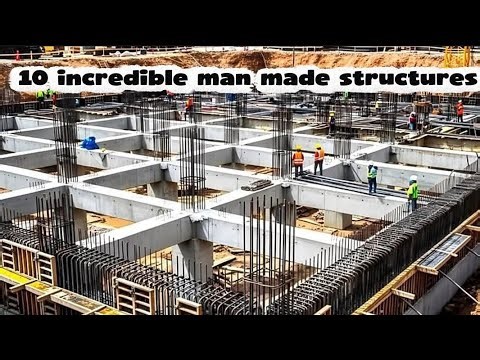 10 Incredible Man-Made Structures You Won't Believe Unless You See Them.