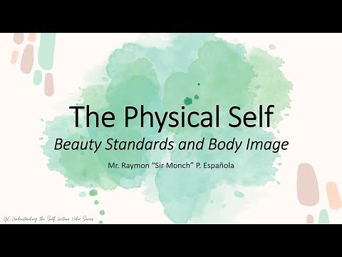 The Physical Self: Beauty and Body Image (USELF: Understanding the Self) (Lecture Video 5 of 10)