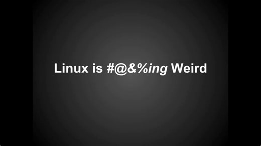 Linux is Freaking Weird