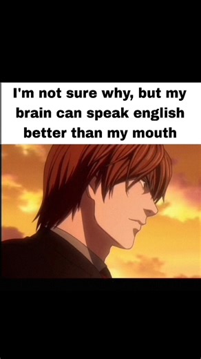 My brain speaks english better than my mouth 💀 #deathnote #relatable #meme