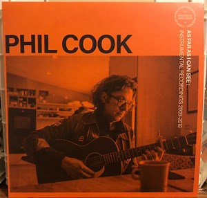 Phil Cook - As Far As I Can See: Instrumental Recordings 2009-2019