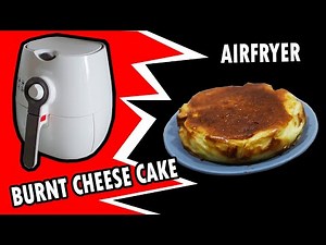 BURNT CHEESE CAKE AIRFRYER