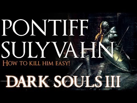 Dark Souls 3 Pontiff Sulyvahn Boss Guide EASY