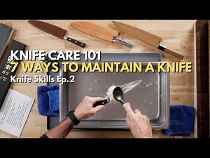How to Maintain Your Kitchen Knives | 7 Knife Care Tips | Knife Skills Ep. 2