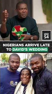 Nigerians Arrive Late To David’s Wedding | One54 Africa Podcast