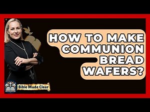 How To Make Communion Bread Wafers? - BibleMadeClear.com