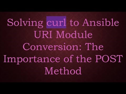 Solving curl to Ansible URI Module Conversion: The Importance of the POST Method