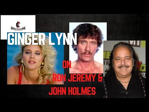 Ginger Lynn on Ron Jeremy and John Holmes