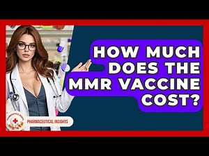 How Much Does The MMR Vaccine Cost? - Pharmaceutical Insights