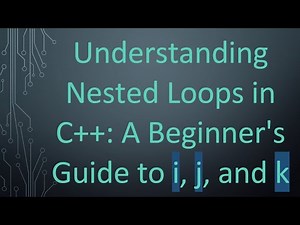 Understanding Nested Loops in C++: A Beginner's Guide to i, j, and k