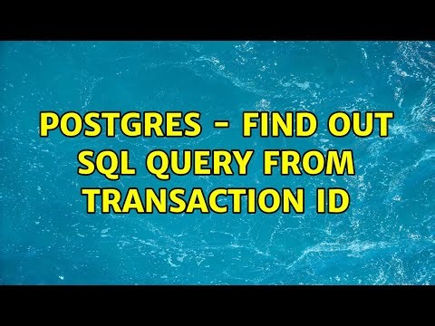 postgres - find out sql query from transaction id
