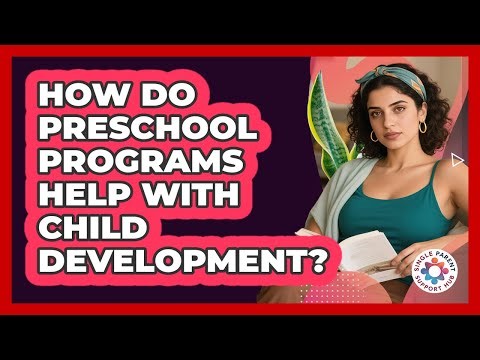 How Do Preschool Programs Help With Child Development?
