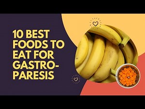 10 Best Foods To Eat For Gastroparesis