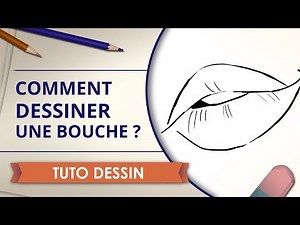 Comment dessiner une bouche - Tuto Dessin