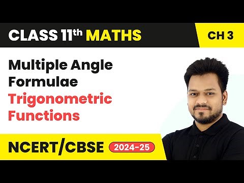 Multiple Angle Formulae - Trigonometric Functions | Class 11 Maths Chapter 3 | CBSE