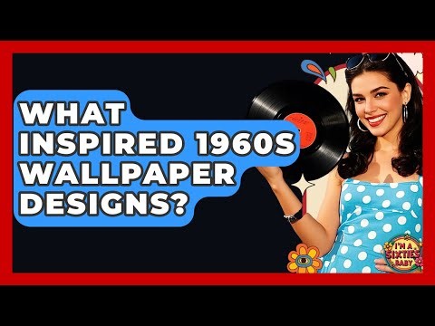 What Inspired 1960s Wallpaper Designs? - I'm a 60s Baby