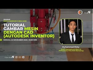 Tutorial Gambar Mesin CAD (Autodesk Inventor), (Muhammad Rizky, Staff BISA AI dan Mahasiswa POLMAN)