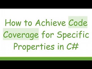 How to Achieve Code Coverage for Specific Properties in C#