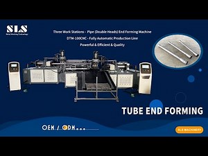 Automotive Tube End Forming & Expanding Machine: 3-Station, 2-Head CNC Former | Ultimate Guide