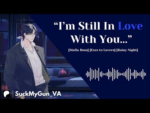 Your Protective Mafia Boss Ex Reclaims You [Mafia Boss] [Exes to Lovers] [Rainy Night] | M4F ASMR