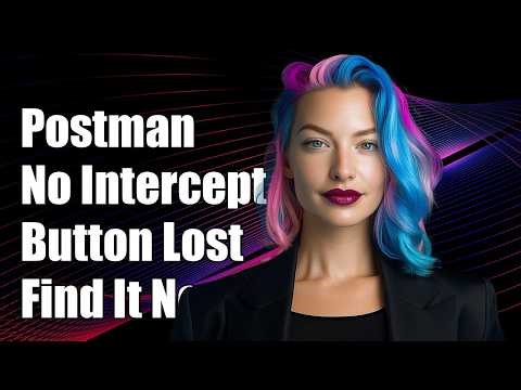Postman: can't find interceptor button