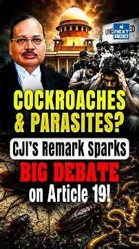 CJI’s “Cockroaches & Parasites” Remark | Sparks Debate on Article 19 & Democracy | NEXT IAS