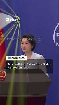 China Demands Sierra Madre Removal, Teodoro Fires Back
