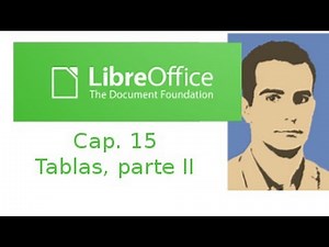 LibreOffice Writer capitulo 15. Tablas parte II