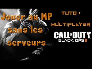 [TUTO] Black Ops 2 | Jouer au multiplayer sans serveurs...
