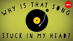 Have you ever been waiting in line when a song pops into your head? And it plays and replays and you can’t seem to get rid of it? Why does this happen? | TED-Ed