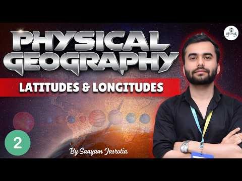 Longitudes & Latitudes | Physical Geography Class 01 | SSC, UPSC, Railways & State Exams